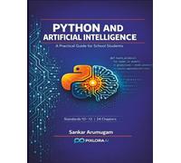 Python and Artificial Intelligence: A Practical Guide for School Students