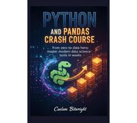 Python and Pandas Crash Course: From Zero to Data Hero: Master Modern Data Science Tools in Weeks (The Caelum Protocol)