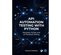Python API Automation Testing: Requests, PyTest & AI for Real-World Projects: 2 (QA Testing)