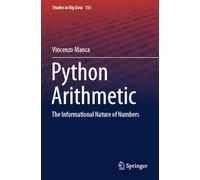 Python Arithmetic: The Informational Nature of Numbers (Studies in Big Data, 153)