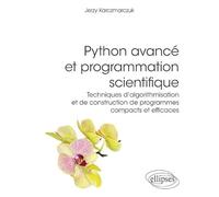 Python avancé et programmation scientifique - Techniques d'algorithmisation et de construction de programmes compacts et efficaces