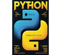 Python Basics: A Beginner's Guide
