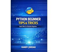 Python Beginner Tips & Tricks: Quick Wins for Absolute Beginners