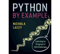 Python by Example : Learning to Program in 150 Challenges