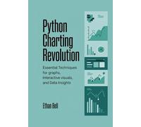 Python Charting Revolution: Essential Techniques for Graphs, Interactive Visuals, and Data Insights