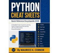 PYTHON CHEAT SHEETS - Quick-Reference Encyclopedia 2026: A Simplified Crash Course for Learning Python Programming Fast and Easy with Visual Illustrations and Practical Examples