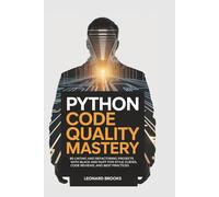 Python Code Quality Mastery: 80 Linting and Refactoring Projects with Black and Ruff for Style Guides, Code Reviews, and Best Practices