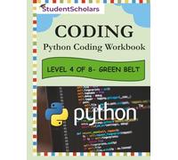 Python Coding Workbook - Level 4 of 8 - Green Belt (Python Series)