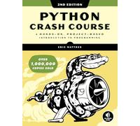 Python Crash Course, 2nd Edition: A Hands-On, Project-Based Introduction To Programming