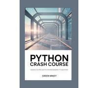 Python Crash Course:: Hands-On Projects for Beginners to Mastery