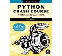Python Crash Course, 3rd Edition : A Hands-On, Project-Based Introduction to Programming