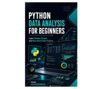Python Data Analysis for Beginners: Learn Pandas, Charts, and Real World Data Projects