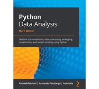 Python Data Analysis: Perform data collection, data processing, wrangling, visualization, and model building using Python, 3rd Edition