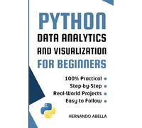 Python Data Analytics and Visualization for Beginners: A Hands-On Guide to Exploring and Visualizing Data with Pandas and Matplotlib (Python MEGA bundle)