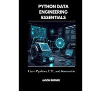 Python Data Engineering Essentials: Learn Pipelines, ETL, and Automation
