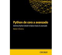 Python de cero a avanzado: Domina Python desde lo básico hasta lo avanzado: Aprenda Python desde cero hasta avanzado, incluyendo APIs, bases de datos, pruebas automatizadas.