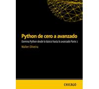 Python de cero a avanzado: Domina Python desde lo básico hasta lo avanzado - Parte 2: Aprenda Python desde cero hasta avanzado, incluyendo APIs, bases de datos, pruebas automatizadas,