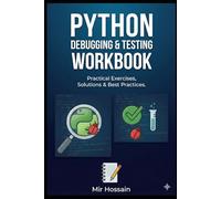 Python Debugging & Testing Workbook: For Beginner to Intermediate Python Developers
