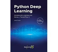 Python Deep Learning: Introducción práctica con Keras y TensorFlow 2