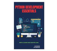 Python Development Essentials: Write Cleaner and Smarter Code