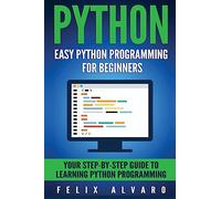 PYTHON: Easy Python Programming For Beginners, Your Guide to Learning Python