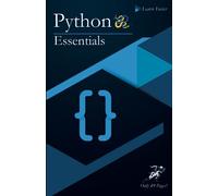 Python Essentials: Python Crash Course in Only 49 Pages! No More Hundreds of Pages for Learning the Python Basics. (Black & White Version): 2