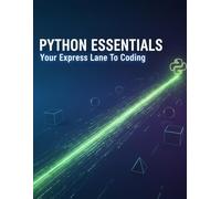 Python Essentials: Your Express Lane To Coding