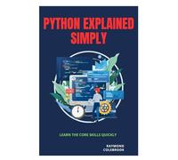 Python Explained Simply: Learn the Core Skills Quickly