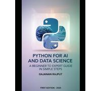 Python for AI and Data Science: From Core Programming to Intelligent Systems: A Clear Path for Every Learner