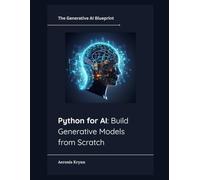 Python for AI: Build Generative Models from Scratch (The Generative AI Blueprint)