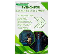 Python for Backend Development: Constructing APIs and Server Logic for Modern Web Apps