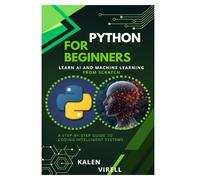 Python for Beginners: Learn AI and Machine Learning from Scratch