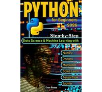 Python for Beginners: Step-by-Step Data Science & Machine Learning with NumPy, Pandas, Matplotlib, Scikit-Learn, TensorFlow & Jupyter