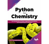 Python for Chemistry: An introduction to Python algorithms, Simulations, and Programing for Chemistry (English Edition)
