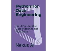 Python for Data Engineering: Building Scalable Data Pipelines and Workflows