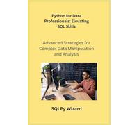 Python for Data Professionals: Advanced Strategies for Complex Data Manipulation and Analysis