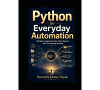 Python for Everyday Automation Workflows, Repeated Tasks, Files, Reports, and Time-Saving Systems (The Python Mindset Ladder)