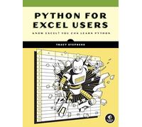 Python for Excel Users: Boost Productivity Without Becoming a Programmer: Know Excel? You Can Learn Python