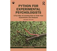 Python for Experimental Psychologists : A Fun Way of Learning How to Code Your Experiments and Analyses