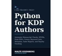 Python for KDP Authors: Automate Manuscript Checks, EPUBs, Print PDFs, Covers, Keyword Lists, Metadata, Sales Reports, and Royalty Tracking