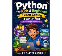 Python for Kids & Beginners: Learn Coding Step by Step with Fun Projects and Games
