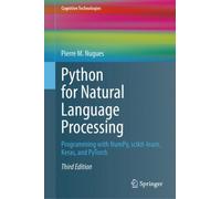 Python for Natural Language Processing : Programming with NumPy, scikit-learn, Keras, and PyTorch
