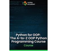 Python for OOP: The A-to-Z OOP Python Programming Course - Alpha Academy Key - GLOBAL