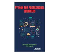 Python for Professional Engineers: Advanced Development Techniques