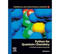 Python for Quantum Chemistry: A Full Stack Programming Guide (Volume 23) (Theoretical and Computational Chemistry, Volume 23)