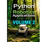 Python for Robotics Applications Volume 2: Hands-On Programming for Intelligent Robots: 14 (Foundation on Robotics : Mathematics, Physics & Programming for Robotics)