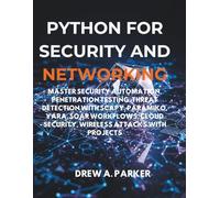 Python for Security and Networking: Master Security Automation, Penetration Testing, Threat Detection with Scapy, Paramiko, YARA, SOAR Workflows, ... Attacks with projects (Build With Drew)