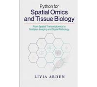 Python for Spatial Omics and Tissue Biology: From Spatial Transcriptomics to Multiplex Imaging and Digital Pathology