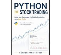 Python for Stock Trading: Build and Automate Profitable Strategies with Real Code