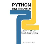 Python Free Threading: A Guide to GIL-Less Parallel Programming